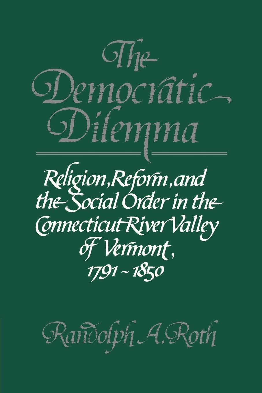 Cover: 9780521317733 | The Democratic Dilemma | Randolph A. Roth | Taschenbuch | Paperback