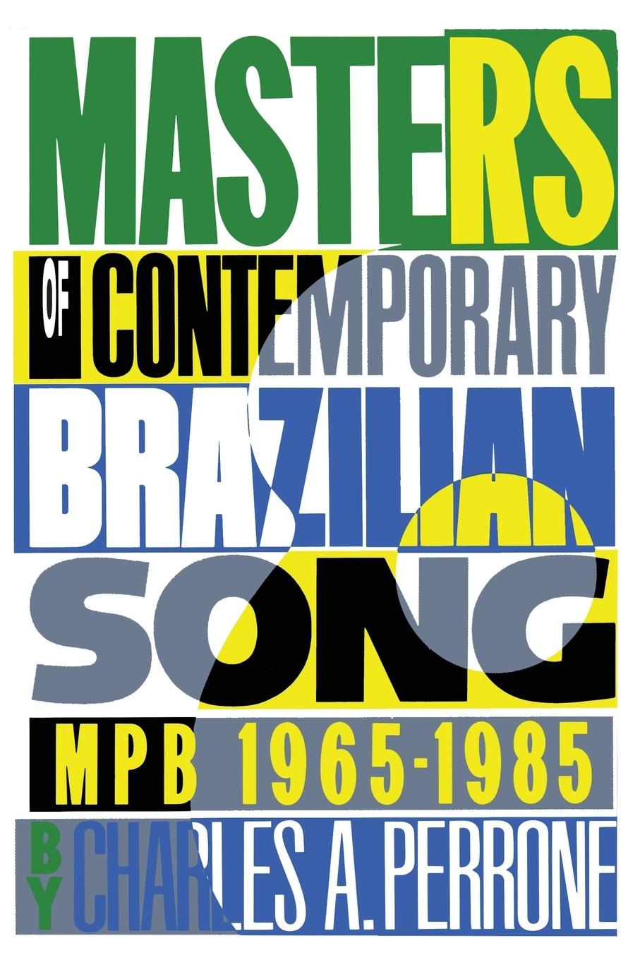 Cover: 9780292765504 | Masters of Contemporary Brazilian Song | MPB, 1965-1985 | Perrone