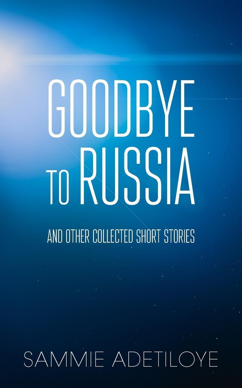 Cover: 9781803692005 | Goodbye to Russia | And Other Collected Short Stories | Adetiloye