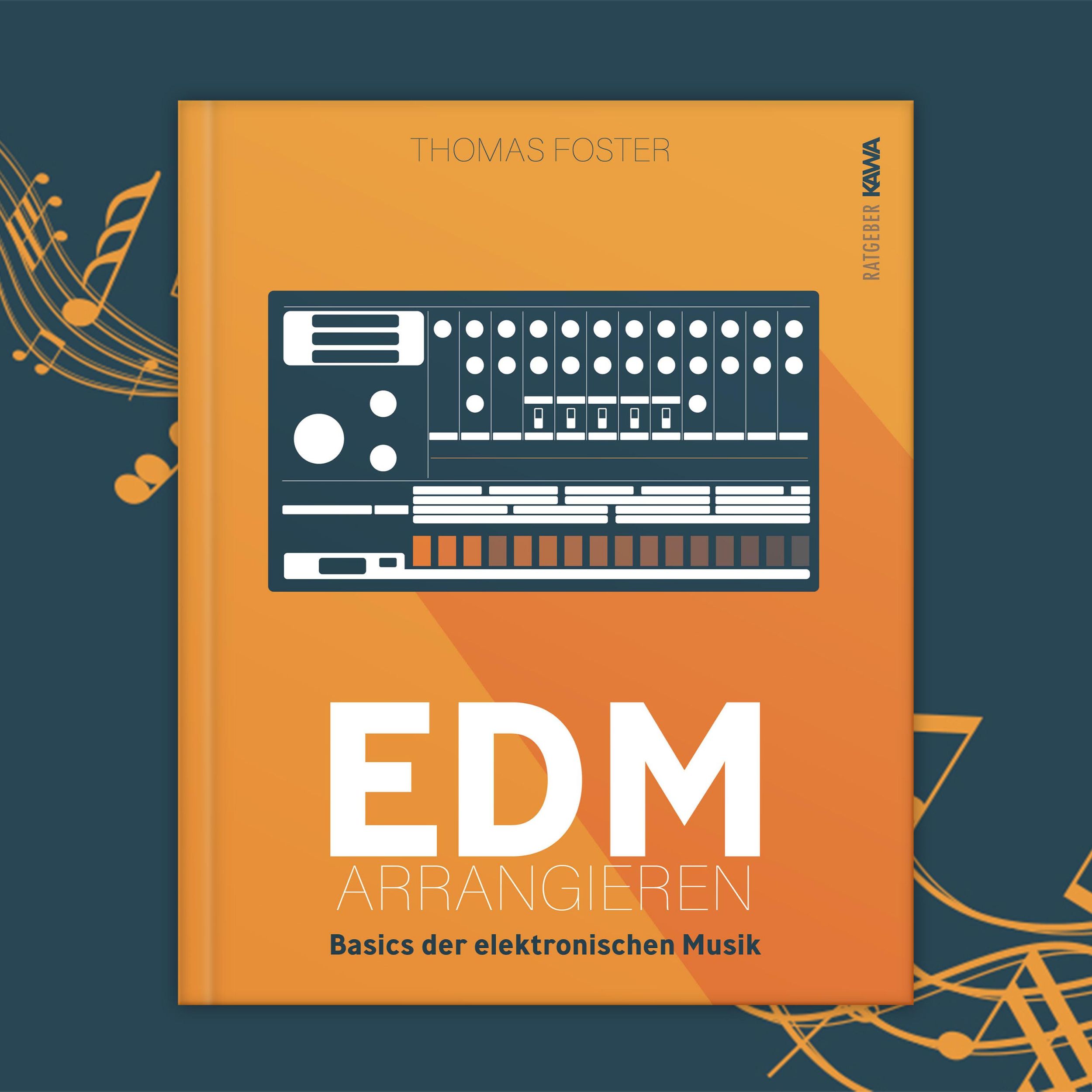 Bild: 9783986600990 | EDM arrangieren | Basics der elektronischen Musik | Thomas Foster