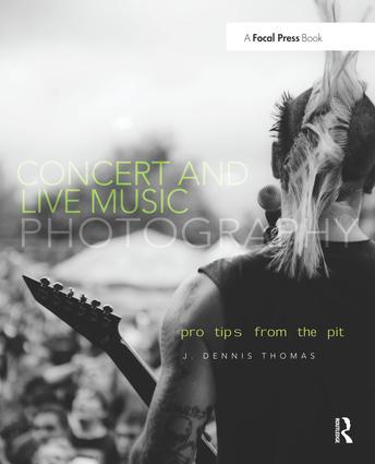 Cover: 9780240820644 | Concert and Live Music Photography | Pro Tips from the Pit | Thomas