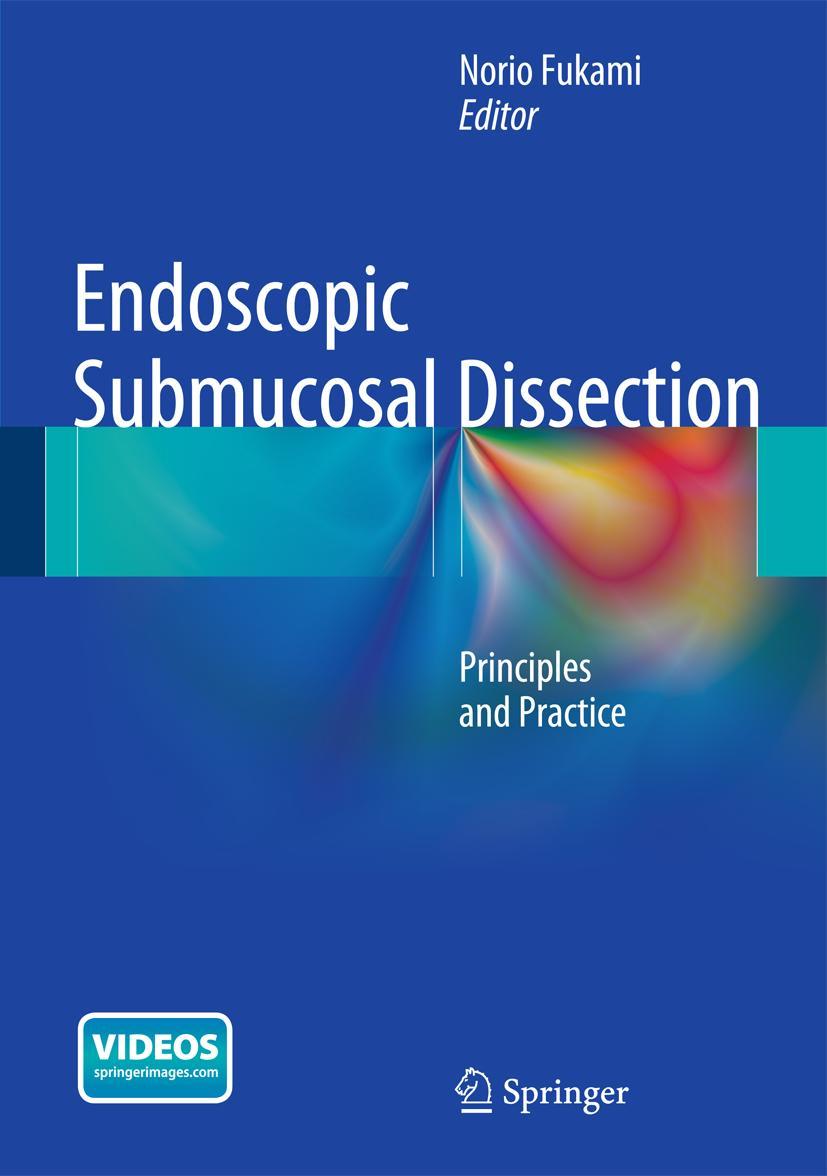 Cover: 9781493920402 | Endoscopic Submucosal Dissection | Principles and Practice | Fukami