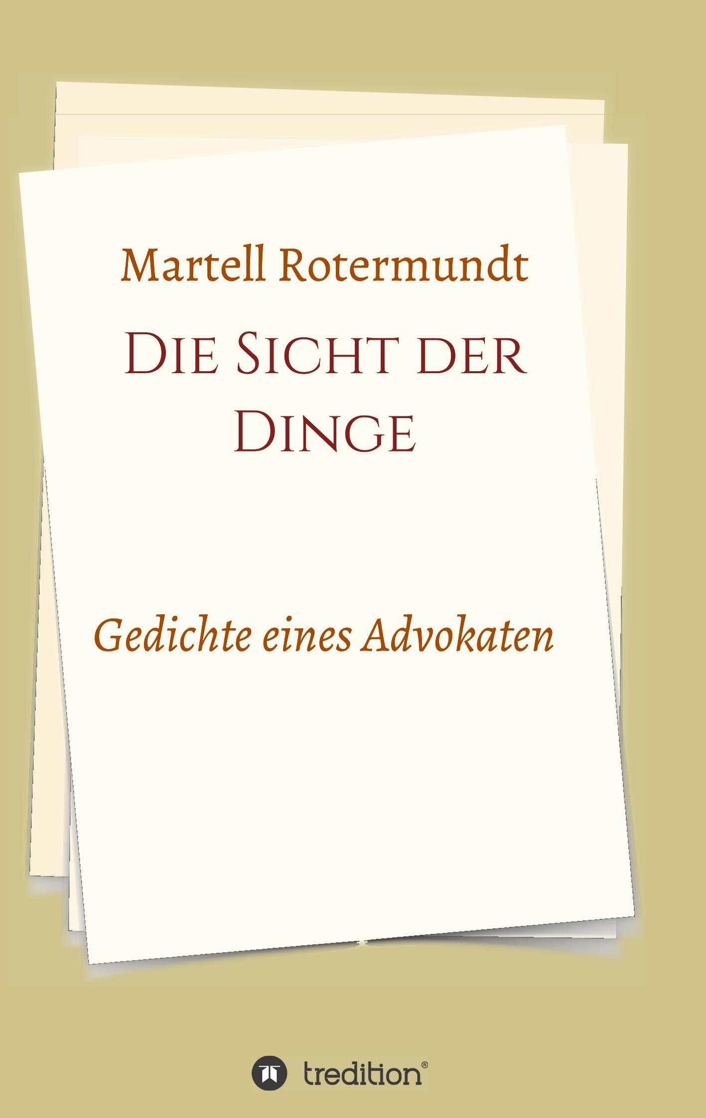 Cover: 9783748246114 | Die Sicht der Dinge | Gedichte eines Advokaten | Martell Rotermundt