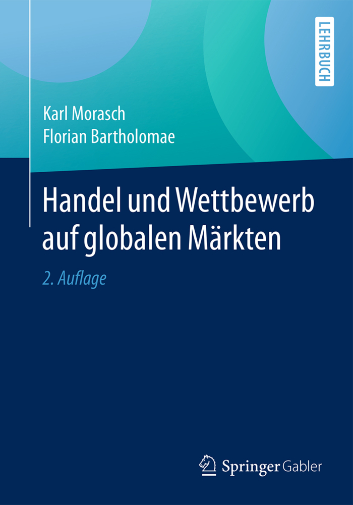 Cover: 9783658160432 | Handel und Wettbewerb auf globalen Märkten | Karl Morasch (u. a.)