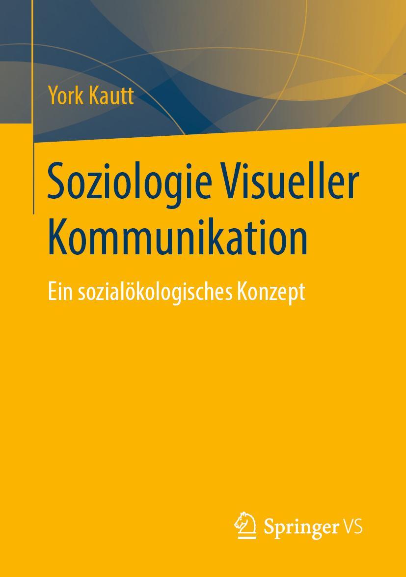 Cover: 9783658222345 | Soziologie Visueller Kommunikation | Ein sozialökologisches Konzept