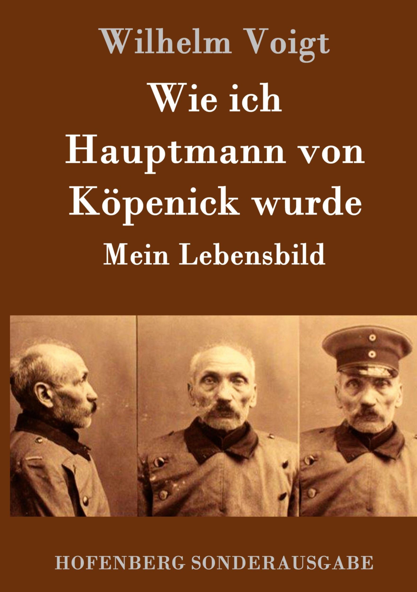 Cover: 9783843052788 | Wie ich Hauptmann von Köpenick wurde | Mein Lebensbild | Wilhelm Voigt