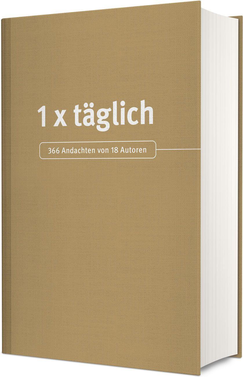 Cover: 9783863539702 | 1x täglich | 366 Andachten von 18 Autoren | Buch | 744 S. | Deutsch