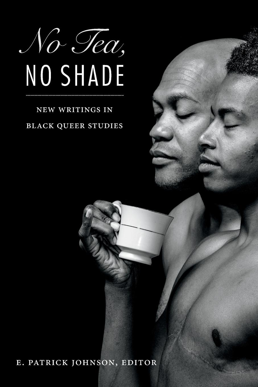 Cover: 9780822362425 | No Tea, No Shade | New Writings in Black Queer Studies | Johnson