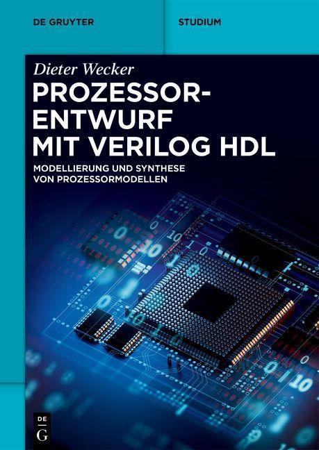 Cover: 9783110717822 | Prozessorentwurf mit Verilog HDL | Dieter Wecker | Taschenbuch | X