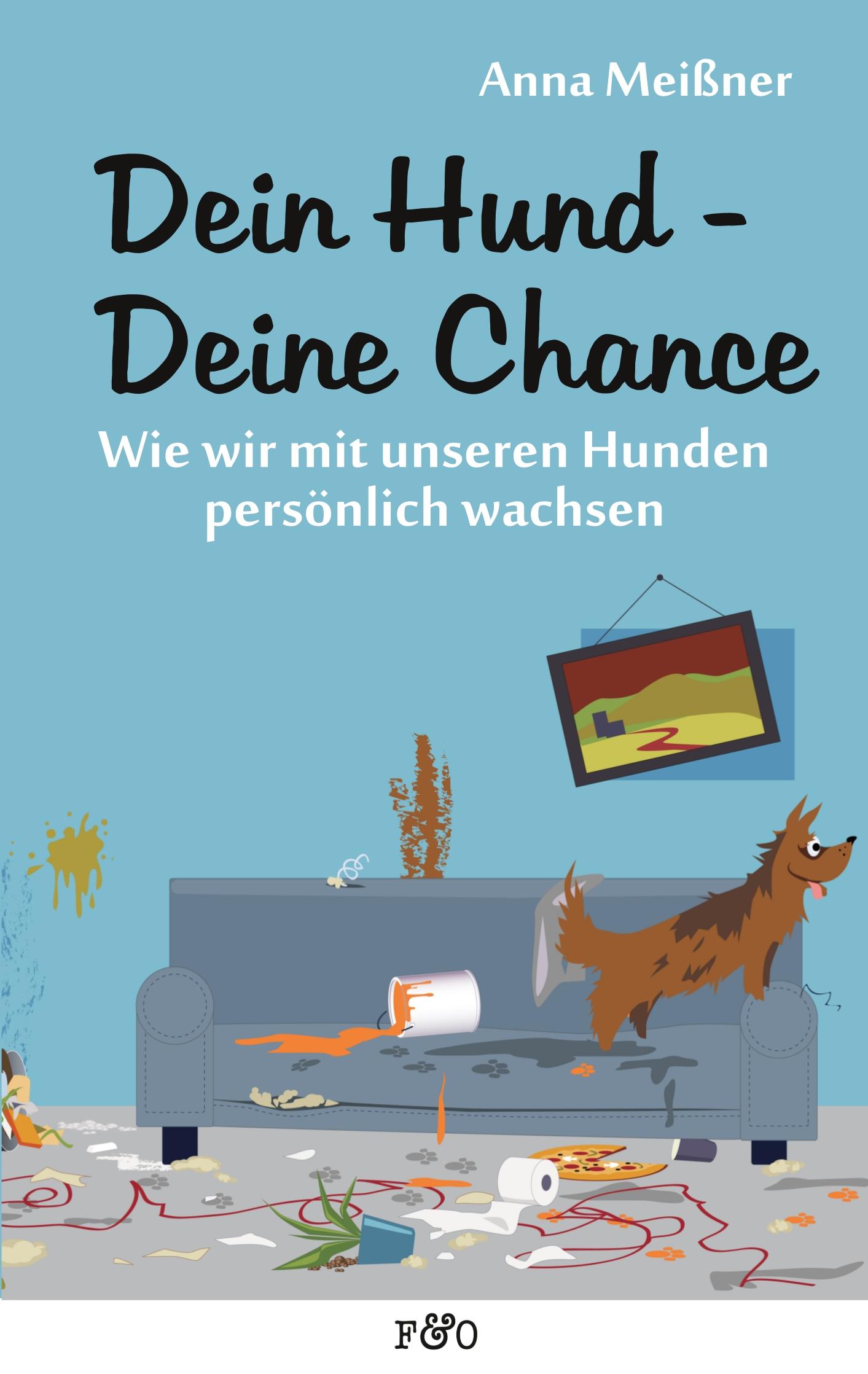 Cover: 9783956930324 | Dein Hund - Deine Chance | Anna Meißner | Taschenbuch | 200 S. | 2016