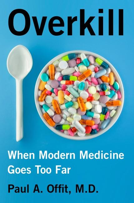 Cover: 9780062947505 | Overkill | When Modern Medicine Goes Too Far | Paul A Offit | Buch