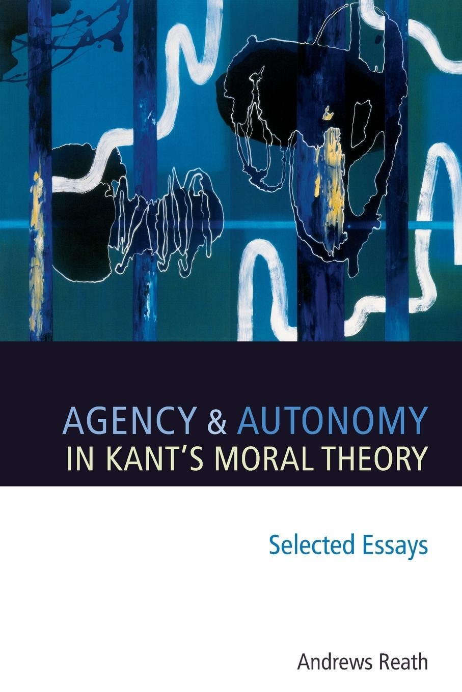 Cover: 9780199288830 | Agency and Autonomy in Kant's Moral Theory | Andrews Reath | Buch