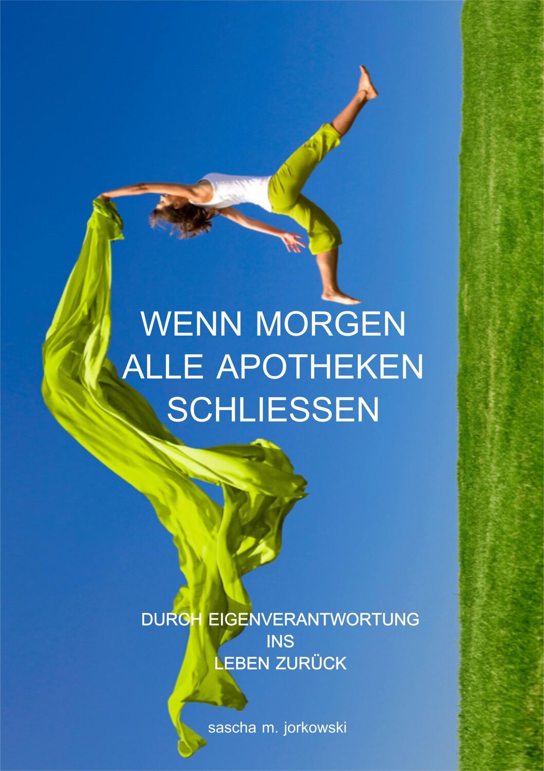 Bild: 9783000584459 | Wenn morgen alle Apotheken schließen | Sascha M. Jorkowski | Buch