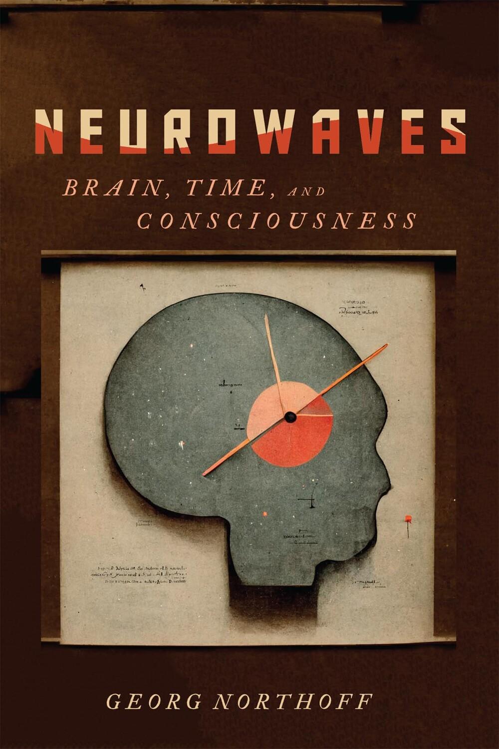 Cover: 9780228017615 | Neurowaves: Brain, Time, and Consciousness | Georg Northoff | Buch