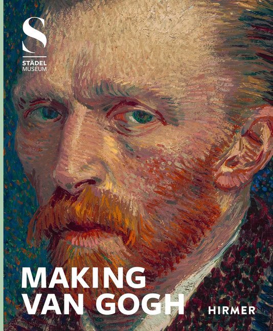 Cover: 9783777432984 | MAKING VAN GOGH | Katalog zur Ausstellung im Städel Frankfurt | Buch