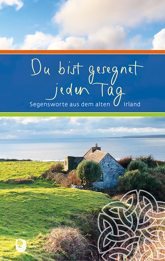 Cover: 9783869178707 | Du bist gesegnet jeden Tag | Segensworte aus dem alten Irland | Buch