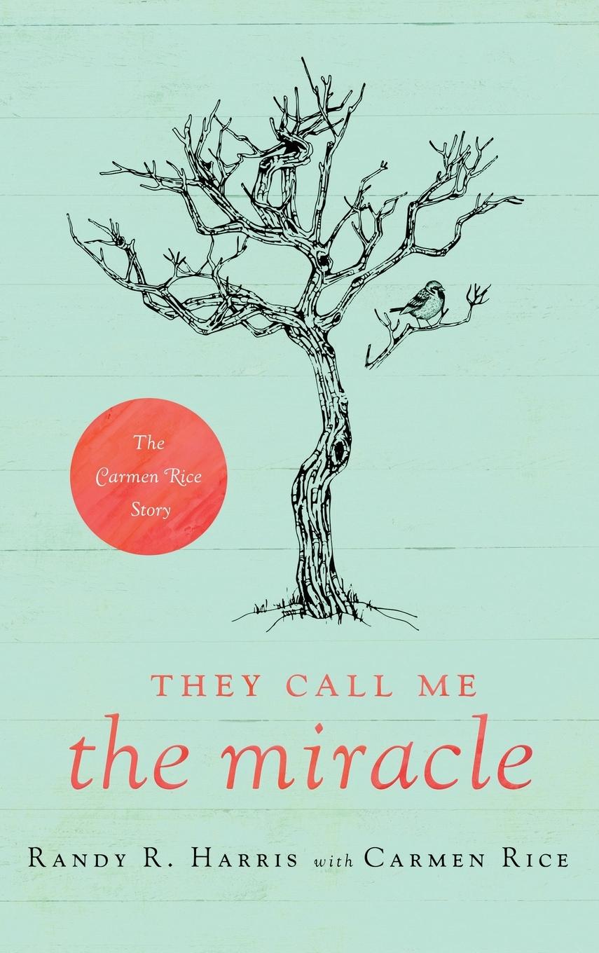 Cover: 9781649603951 | They Call Me "The Miracle" | The Carmen Rice Story | Randy R. Harris