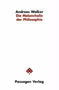 Cover: 9783851655568 | Die Melancholie der Philosophie | Passagen Philosophie | Walker | Buch