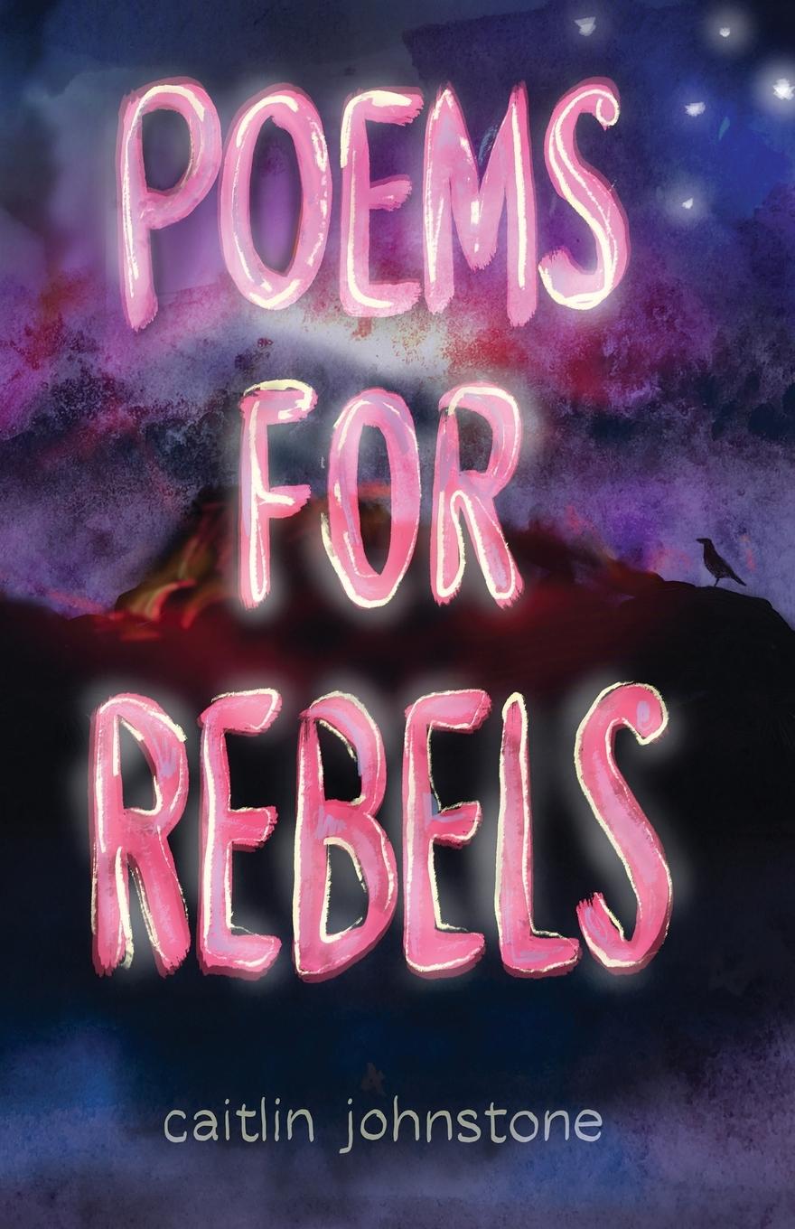 Cover: 9780645022100 | Poems For Rebels | Caitlin Johnstone (u. a.) | Taschenbuch | Englisch