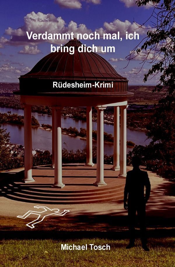 Cover: 9783756532278 | Verdammt noch mal ich bring dich um | Rüdesheim-Krimi | Michael Tosch