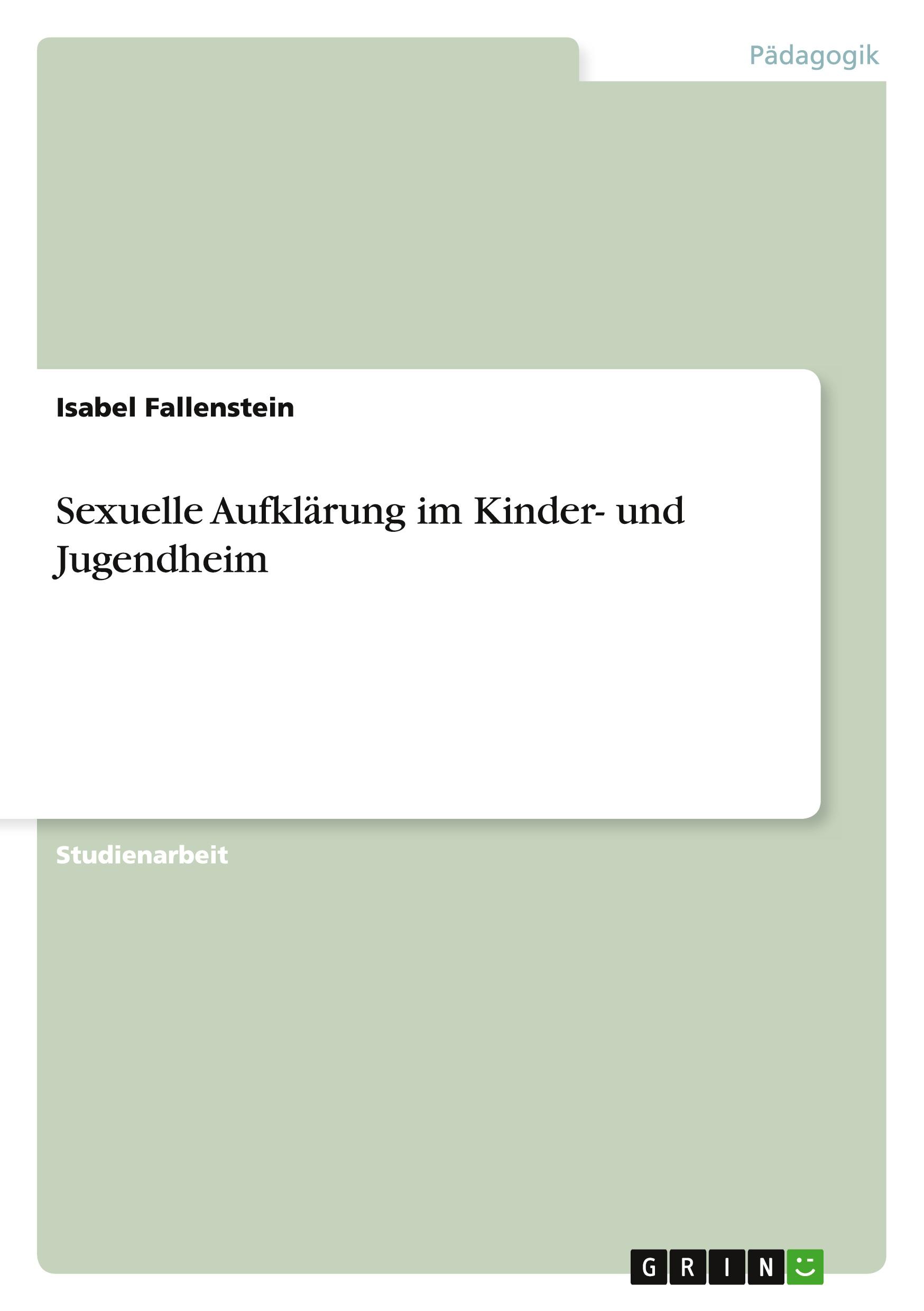 Cover: 9783656580058 | Sexuelle Aufklärung im Kinder- und Jugendheim | Isabel Fallenstein