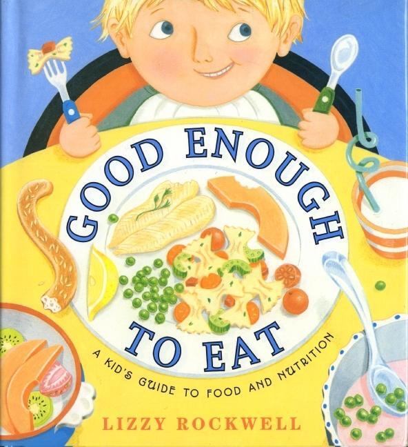 Cover: 9780064451741 | Good Enough to Eat | A Kid's Guide to Food and Nutrition | Rockwell