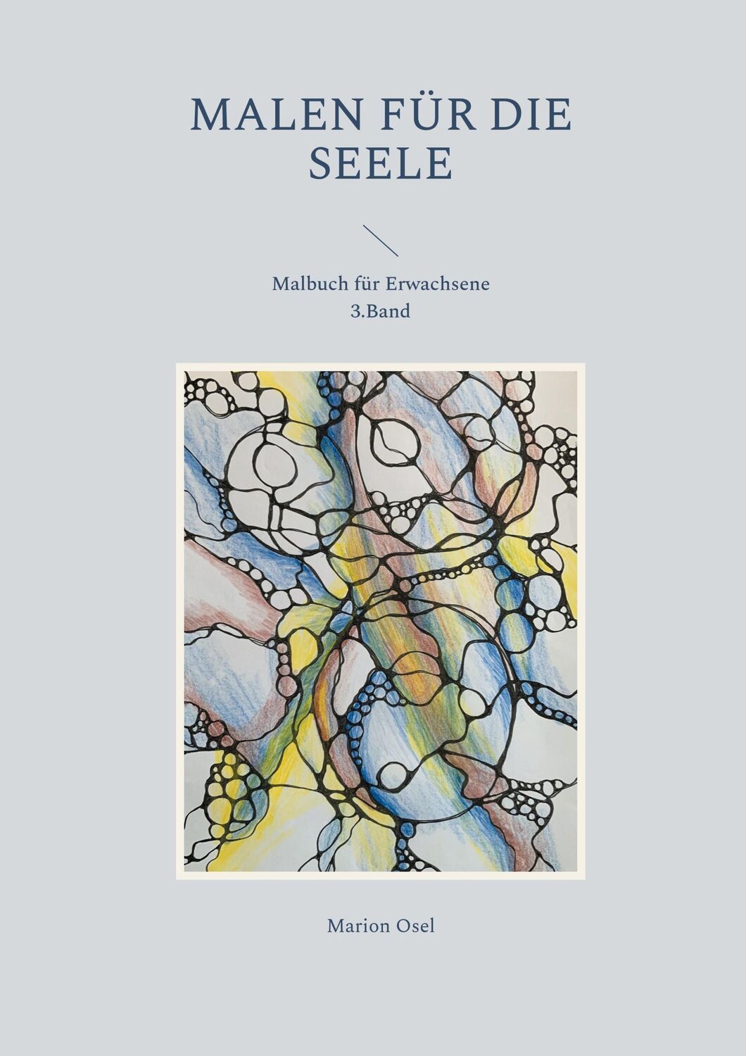 Cover: 9783750440739 | Malen für die Seele | Malbuch für Erwachsene 3. Band | Marion Osel