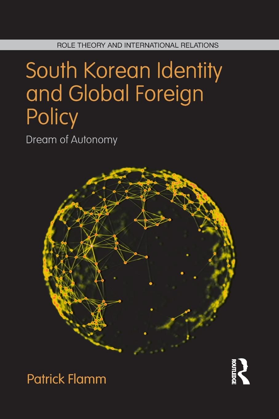 Cover: 9781032092652 | South Korean Identity and Global Foreign Policy | Dream of Autonomy