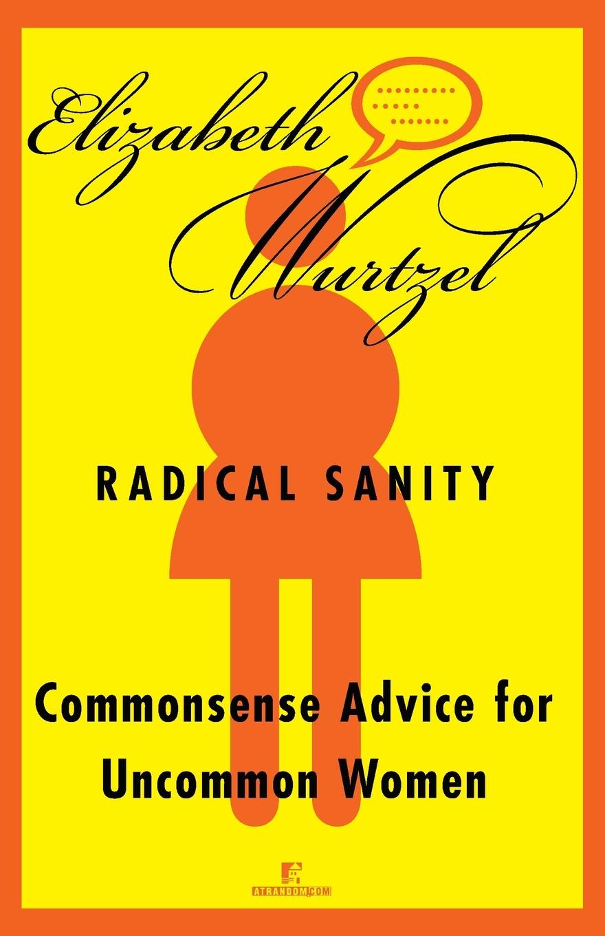 Cover: 9780812991604 | Radical Sanity | Commonsense Advice for Uncommon Women | Wurtzel