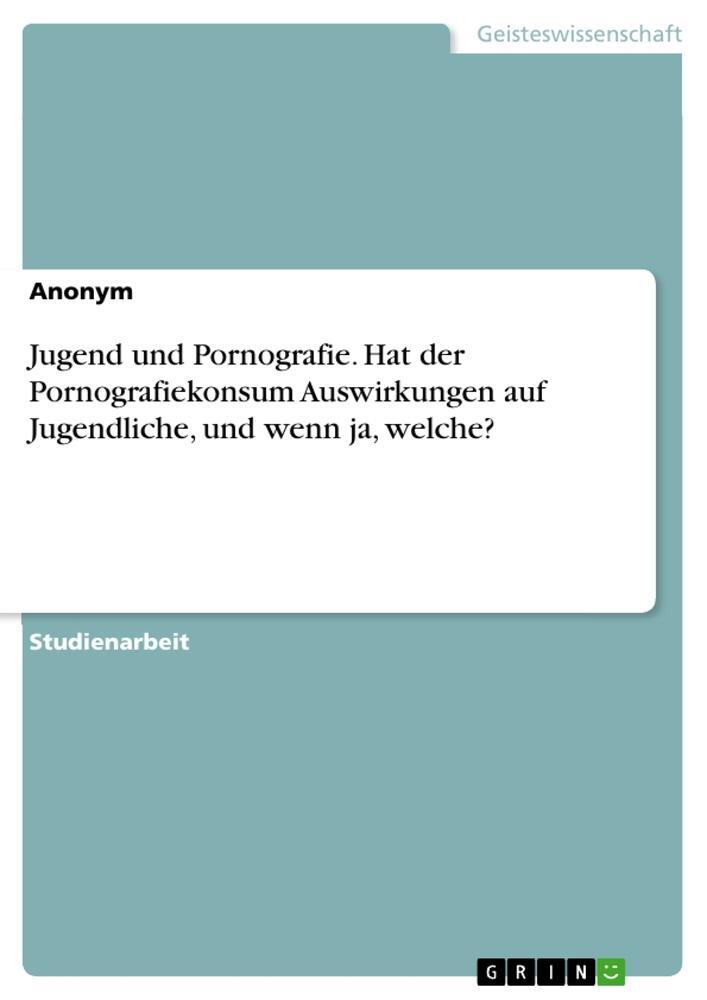 Cover: 9783346478405 | Jugend und Pornografie. Hat der Pornografiekonsum Auswirkungen auf...