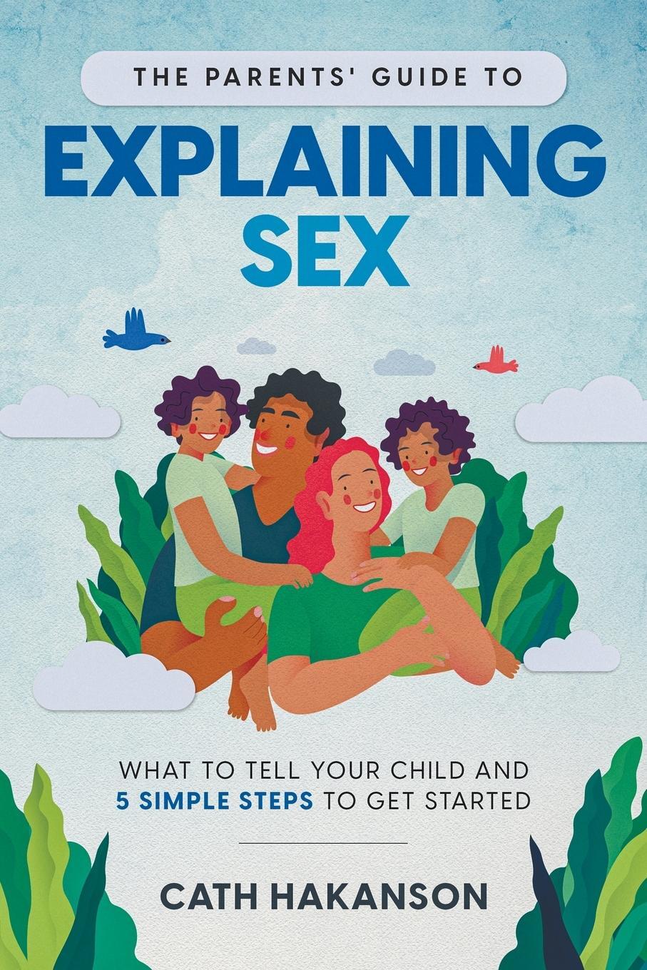 Cover: 9780648920137 | The Parents' Guide to Explaining Sex | Hakanson Cath | Taschenbuch