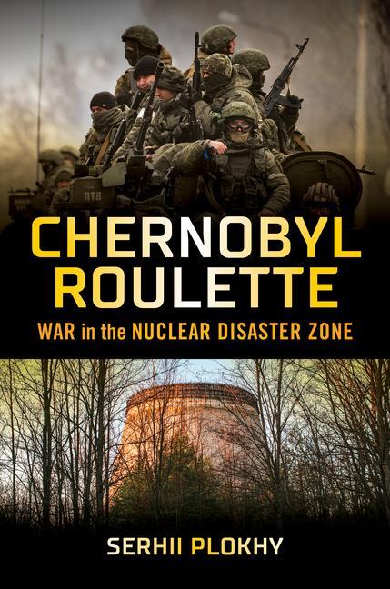 Cover: 9781324079415 | Chernobyl Roulette | War in the Nuclear Disaster Zone | Serhii Plokhy