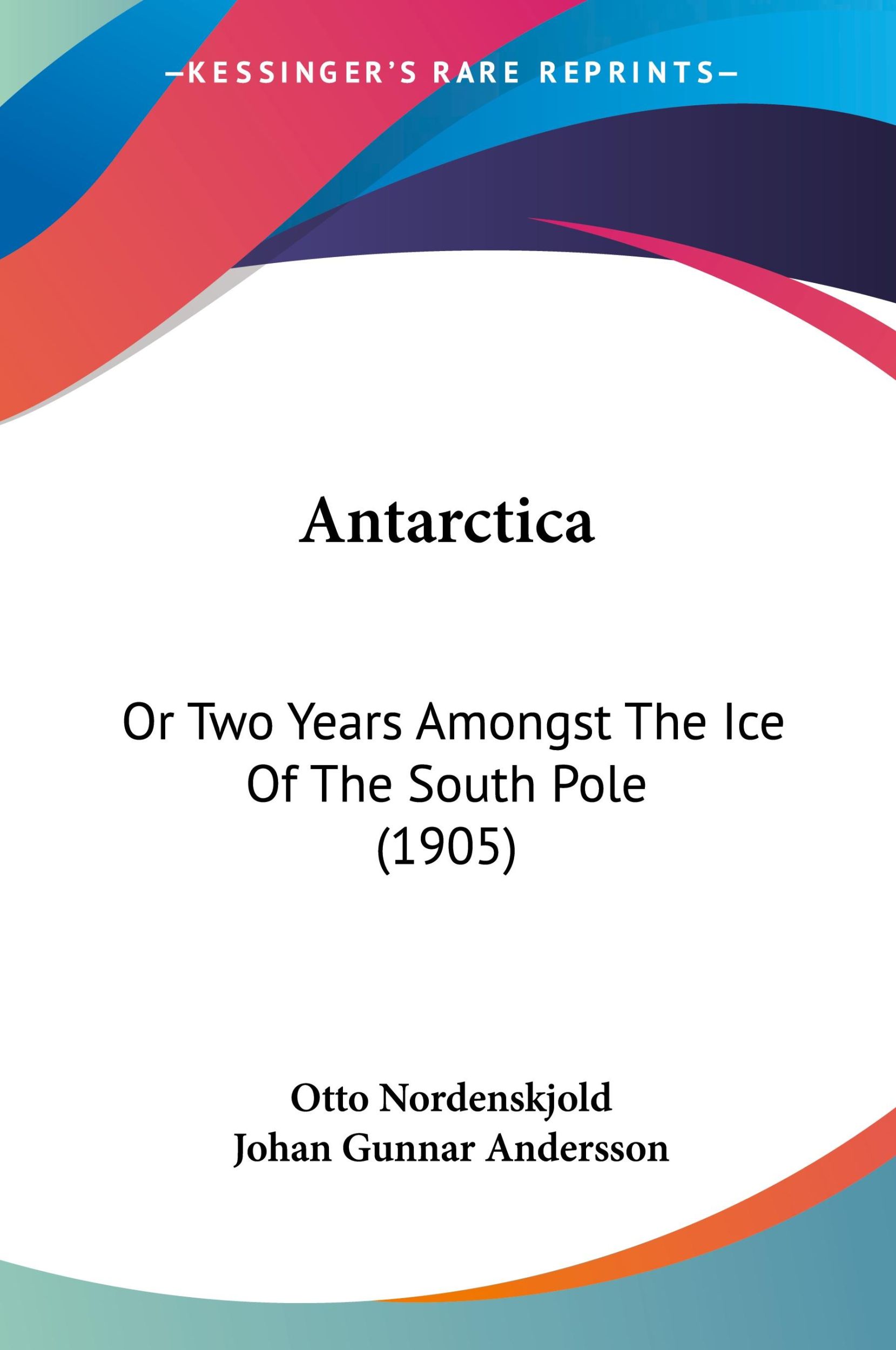 Cover: 9781120155795 | Antarctica | Or Two Years Amongst The Ice Of The South Pole (1905)