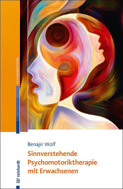 Cover: 9783497028023 | Sinnverstehende Psychomotoriktherapie mit Erwachsenen | Benajir Wolf