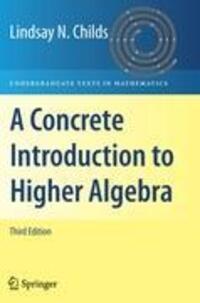 Cover: 9781441925619 | A Concrete Introduction to Higher Algebra | Lindsay N. Childs | Buch