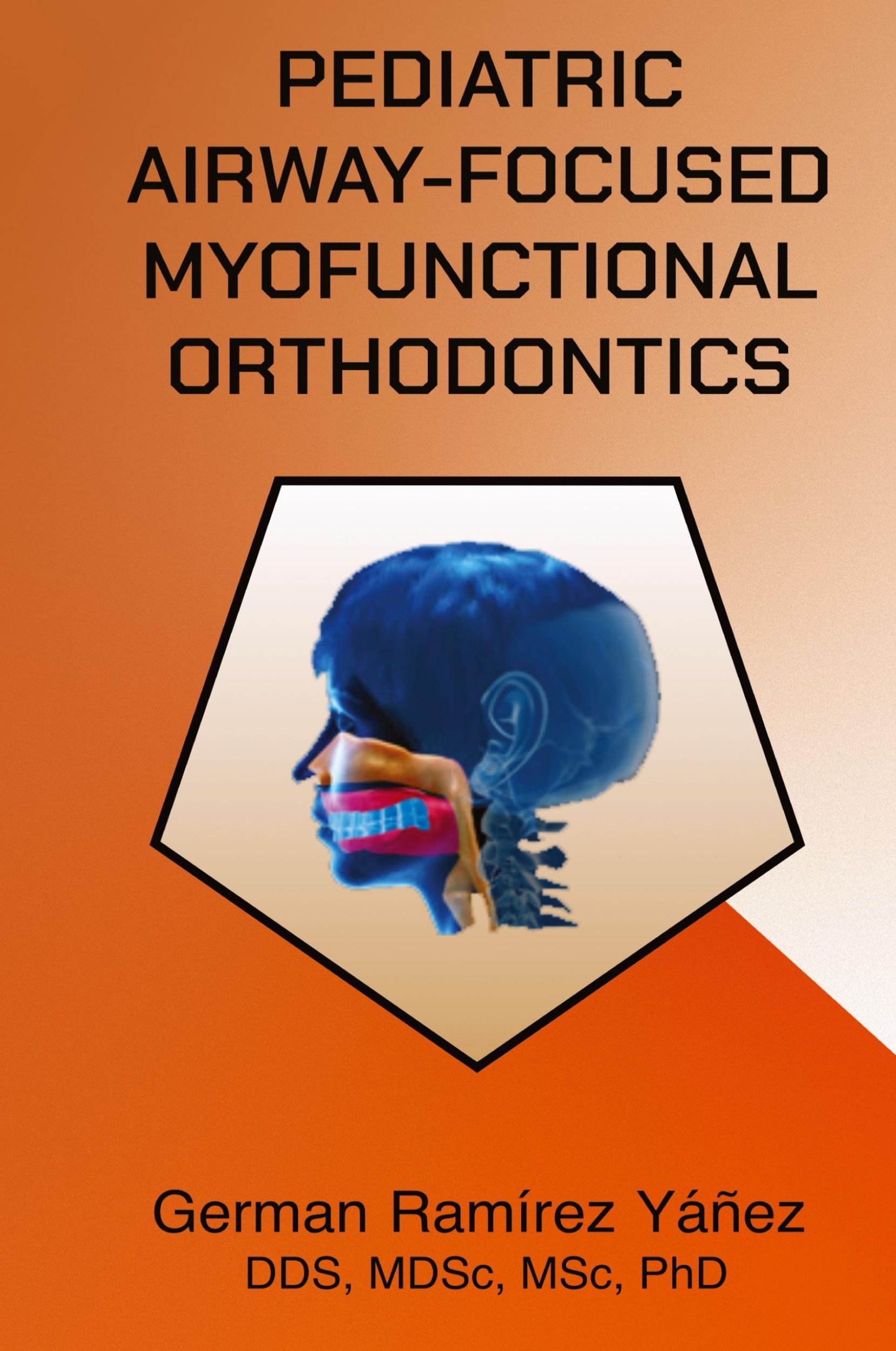 Cover: 9780981252728 | Pediatric Airway-focused Myofunctional Orthodontics | Yanez | Buch