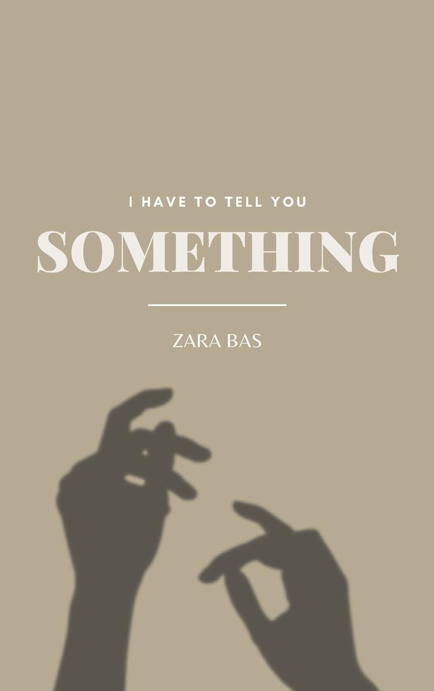 Cover: 9780645545593 | I Have to Tell You Something | Zara Bas | Buch | Gebunden | Englisch