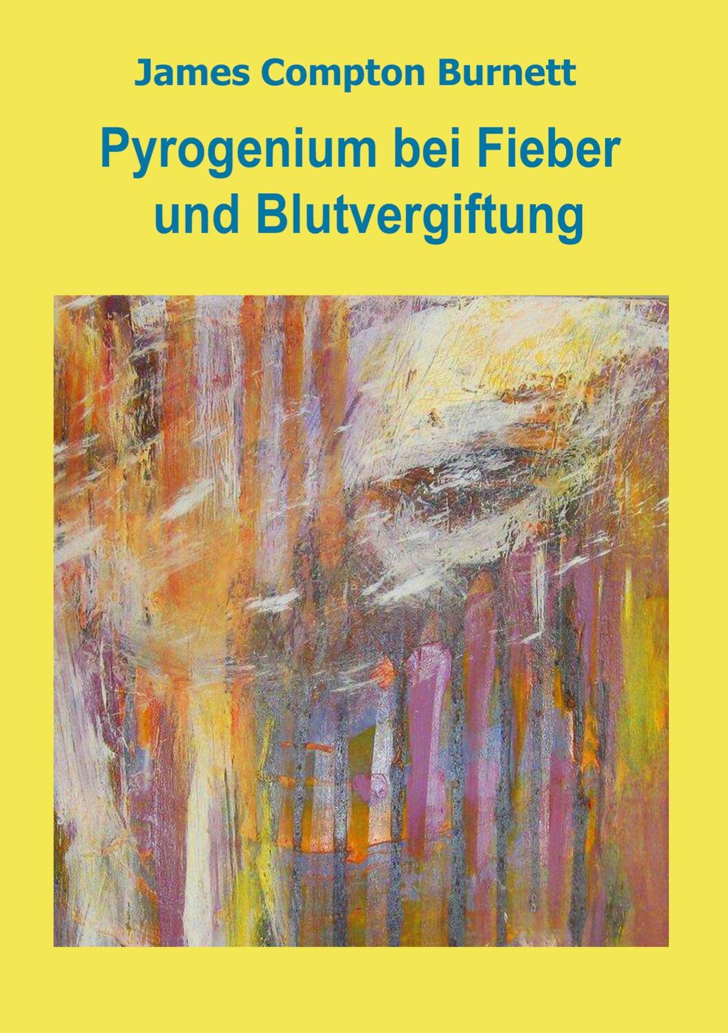 Cover: 9783756216178 | Pyrogenium bei Fieber und Blutvergiftung | James Compton Burnett