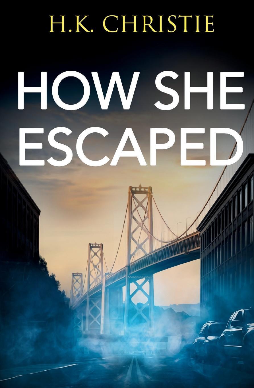 Cover: 9781953268174 | How She Escaped | H. K. Christie | Taschenbuch | Martina Monroe | 2023