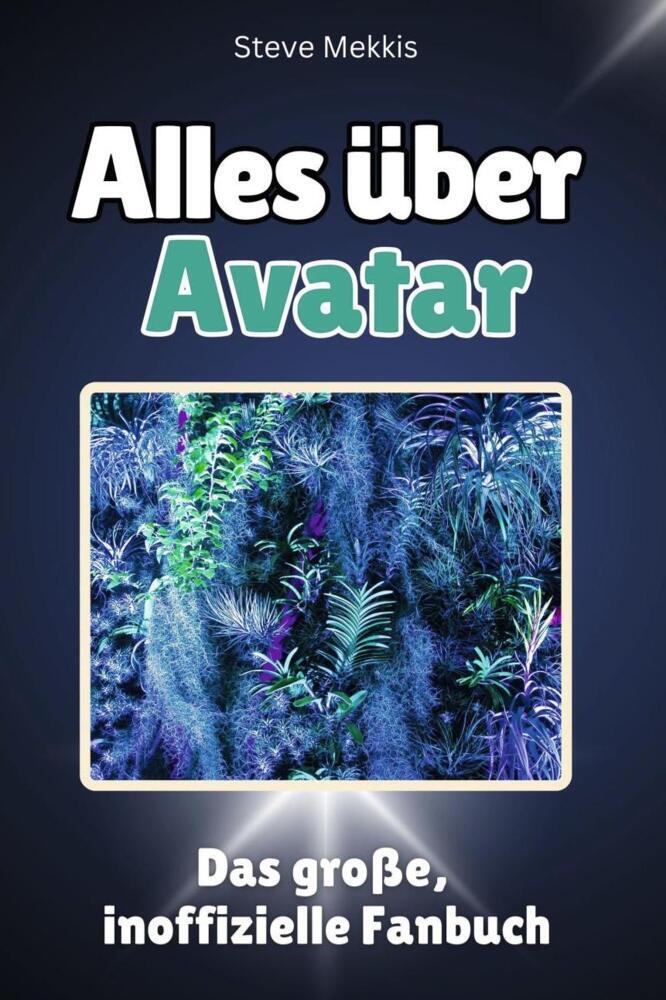 Cover: 9783759100429 | Alles über Avatar - Komplett in Farbe | Steve Mekkis | Taschenbuch