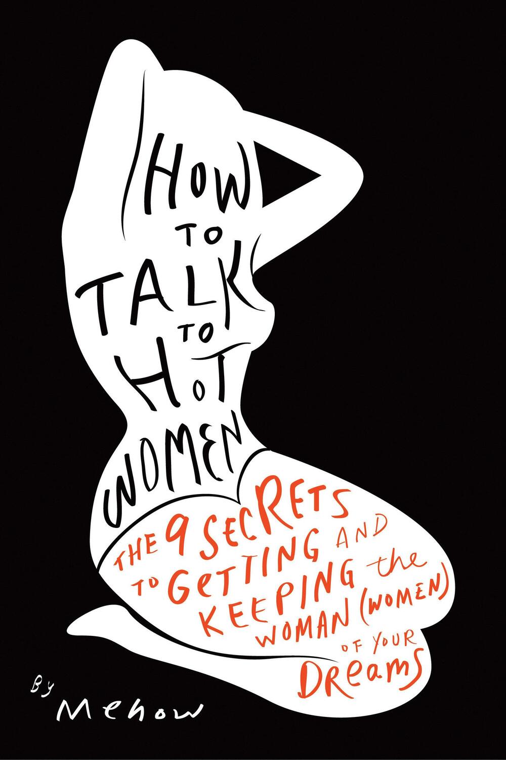 Cover: 9781936661930 | How to Talk to Hot Women: The 9 Secrets to Getting and Keeping the...