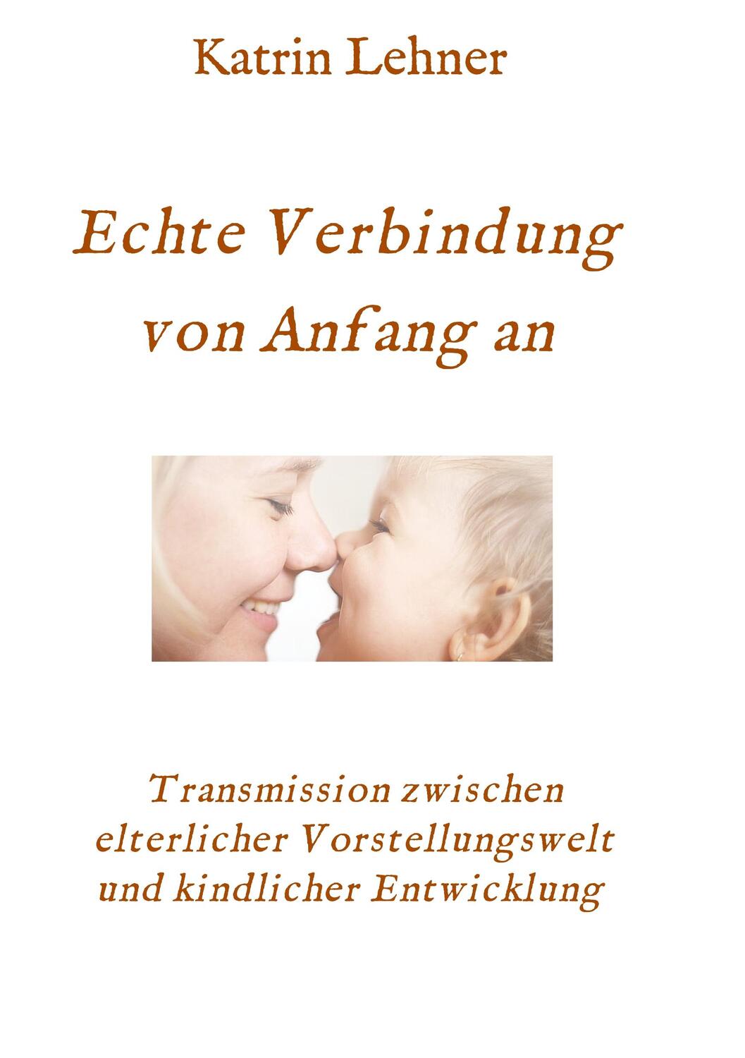 Cover: 9783347007314 | Echte Verbindung von Anfang an | Katrin Lehner | Taschenbuch | 212 S.