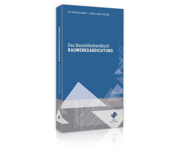 Cover: 9783963142819 | Das Baustellenhandbuch Bauwerksabdichtung | Peter Schmidt (u. a.)