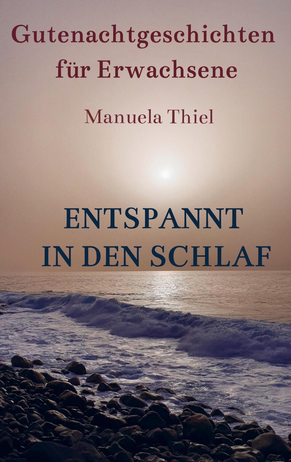 Cover: 9789403609812 | Entspannt in den Schlaf | Gutenachtgeschichten für Erwachsene | Thiel