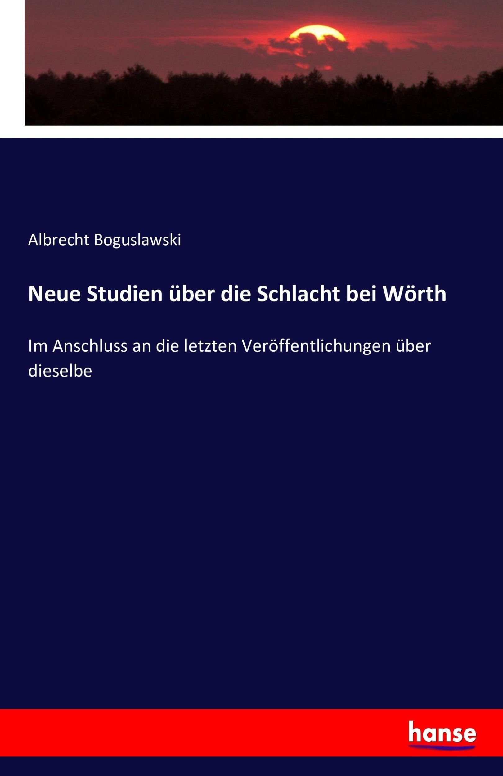 Cover: 9783743420663 | Neue Studien über die Schlacht bei Wörth | Albrecht Boguslawski | Buch