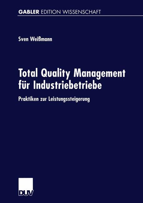 Cover: 9783824475315 | Total Quality Management für Industriebetriebe | Sven Weißmann | Buch