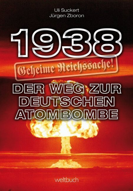 Cover: 9783906212074 | 1938 - Geheime Reichssache: Der Weg zur deutschen Atombombe | Buch