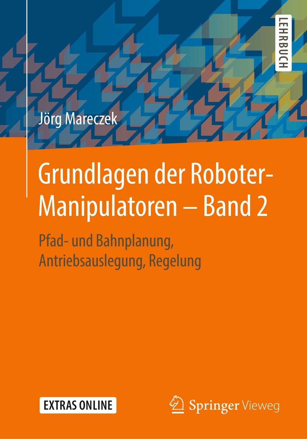 Cover: 9783662595602 | Grundlagen der Roboter-Manipulatoren ¿ Band 2 | Jörg Mareczek | Buch