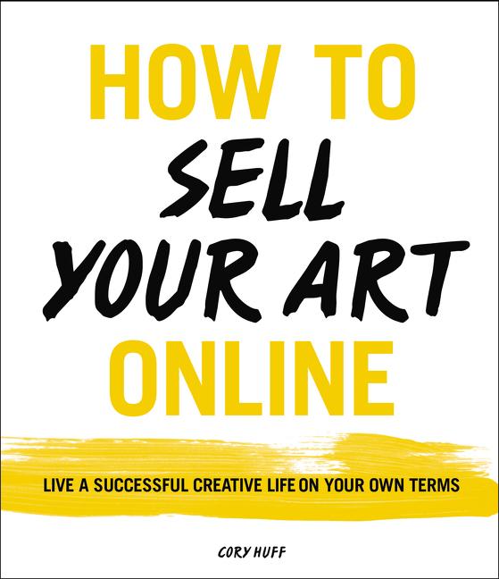 Cover: 9780062414953 | How to Sell Your Art Online | Cory Huff | Taschenbuch | Englisch