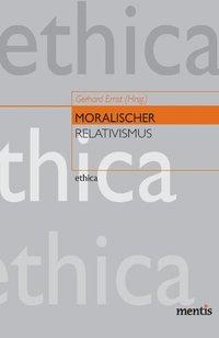 Cover: 9783897853140 | Moralischer Relativismus | ethica 17 | Gerhard Ernst | Taschenbuch